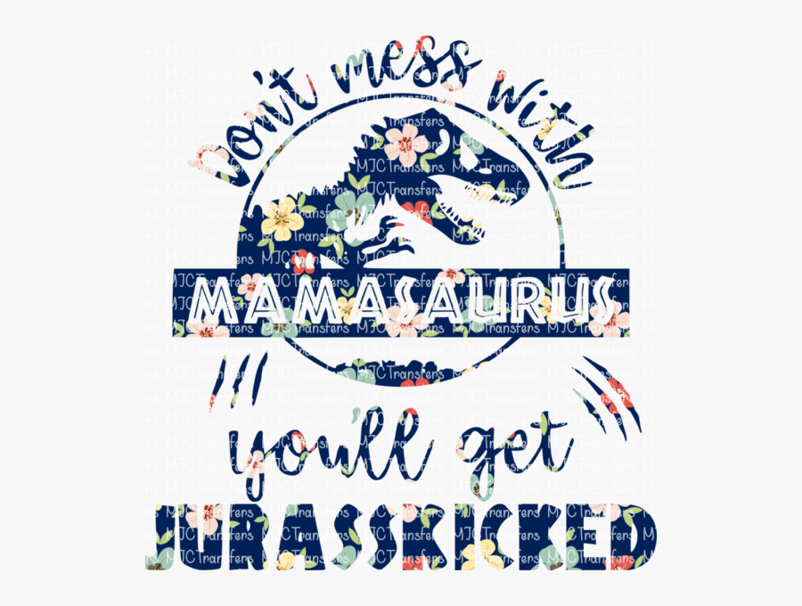 Don T Mess With Mamasaurus Png, Transparent Clipart