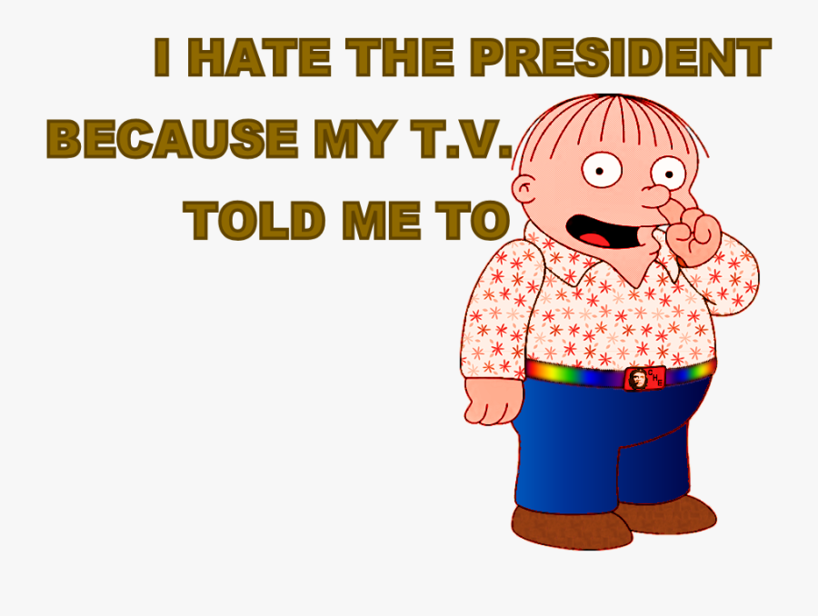 Hate My President Because My Tv Told Me To, Transparent Clipart