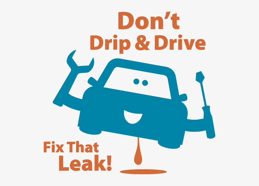 Fix Car Leaks - Don T Drip And Drive, Transparent Clipart