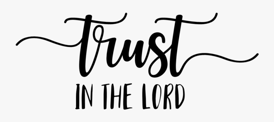 Trust In The Lord - Trust In The Lord Png, Transparent Clipart