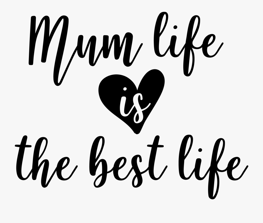Mum Life Is The Best Life, Transparent Clipart