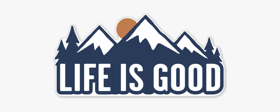 Mountains Sticker - Life Is Good Mountains, Transparent Clipart
