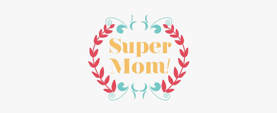 Super Mom Mothers Day - Taiwan National Security Bureau, Transparent Clipart