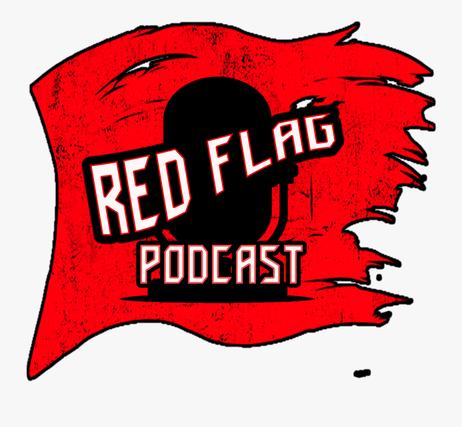 On This Weeks Episode Of The Red Flag Podcast, We Breakdown, Transparent Clipart