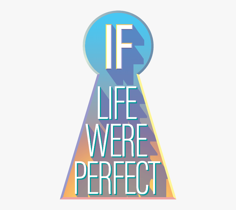 If Life Were Perfect - Poster, Transparent Clipart