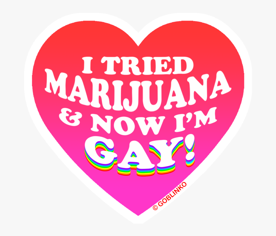 Tried Marijuana Now Im Gay, Transparent Clipart