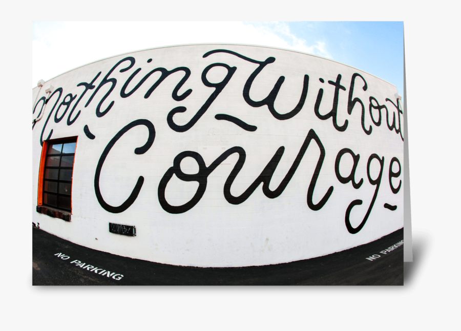 Nothing Without Courage Greeting Card, Transparent Clipart