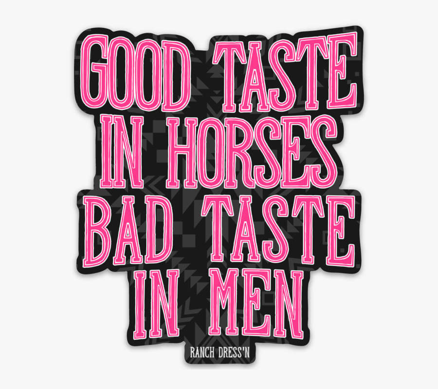 Good Taste In Horses Bad Taste In Men, Transparent Clipart