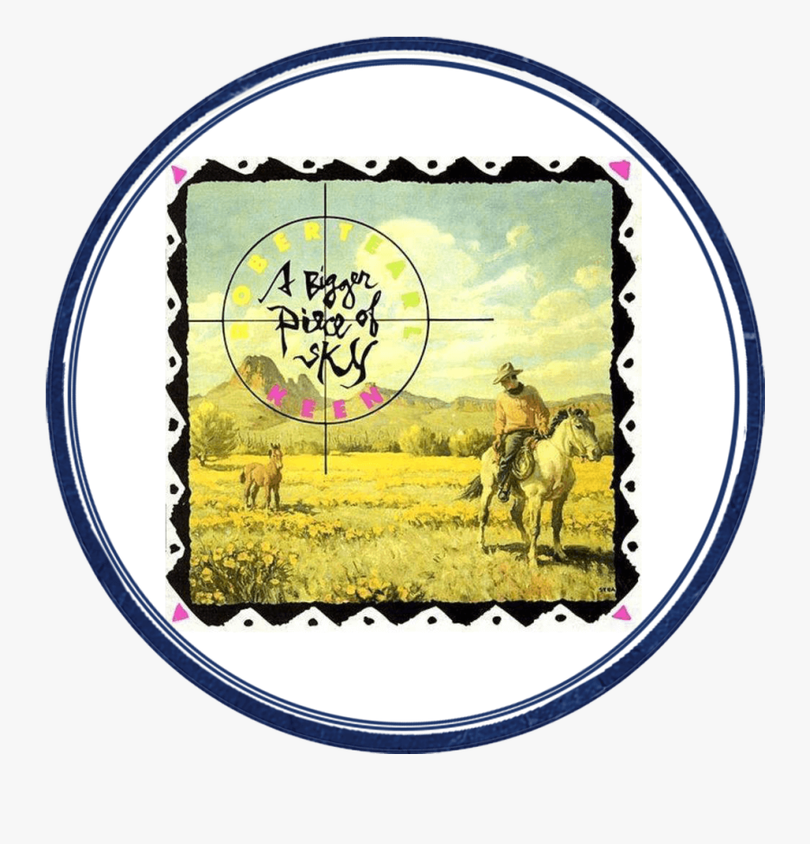 A Bigger Piece Of Sky"
 Title="a Bigger Piece Of Sky - Robert Earl Keen Bigger Piece Of Sky, Transparent Clipart