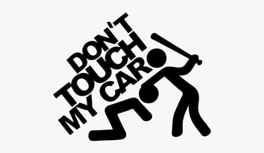Dont Touch My Car, Transparent Clipart
