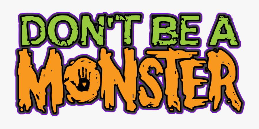 Dont Be A Monster, Transparent Clipart