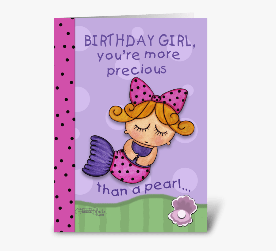 Mermaid Birthday Girl-precious Pearl Greeting Card - Greeting Card For Birthday Girl, Transparent Clipart