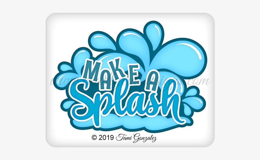 Make A Splash Title - Graphic Design, Transparent Clipart