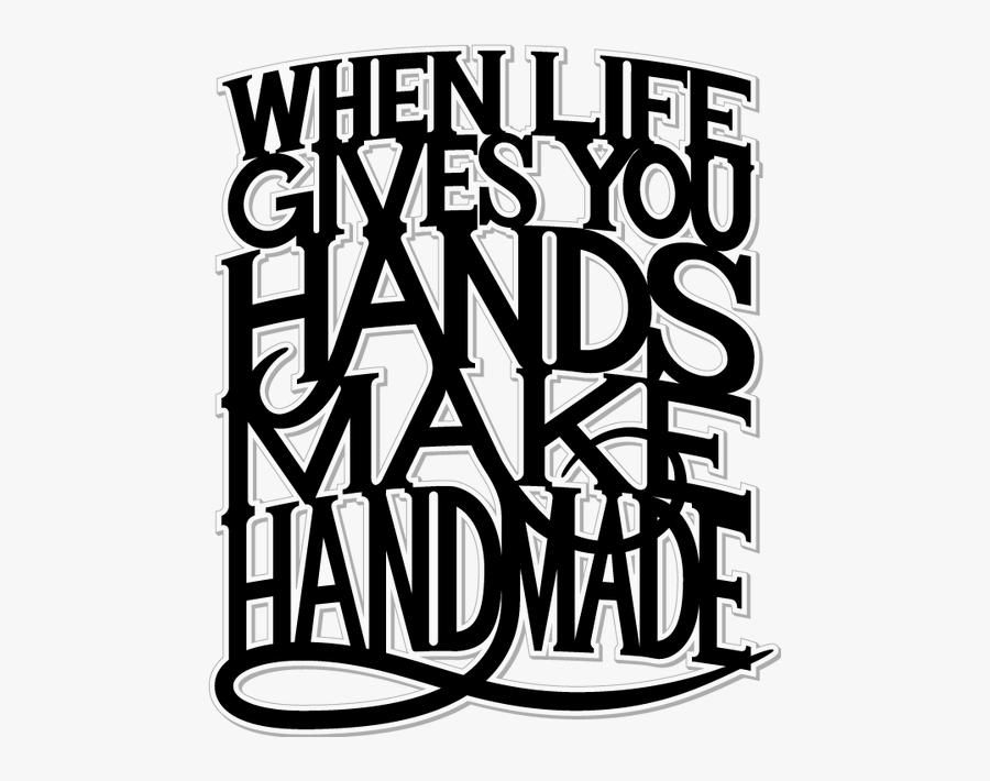 Life Gives You Hands Make Handmade, Transparent Clipart