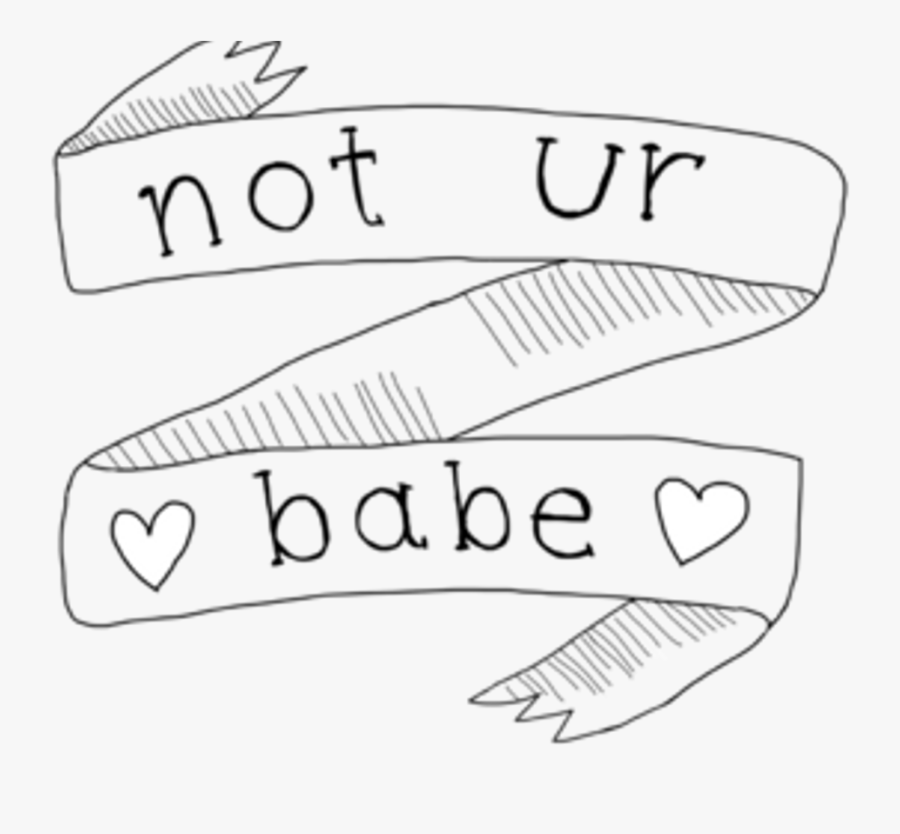 Notyourbabe Notyours Banner Words White Tumblr Pinteres - Black And White Stickers Transparent, Transparent Clipart