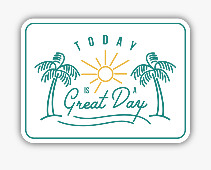 Today Is A Great Day Sticker, Transparent Clipart