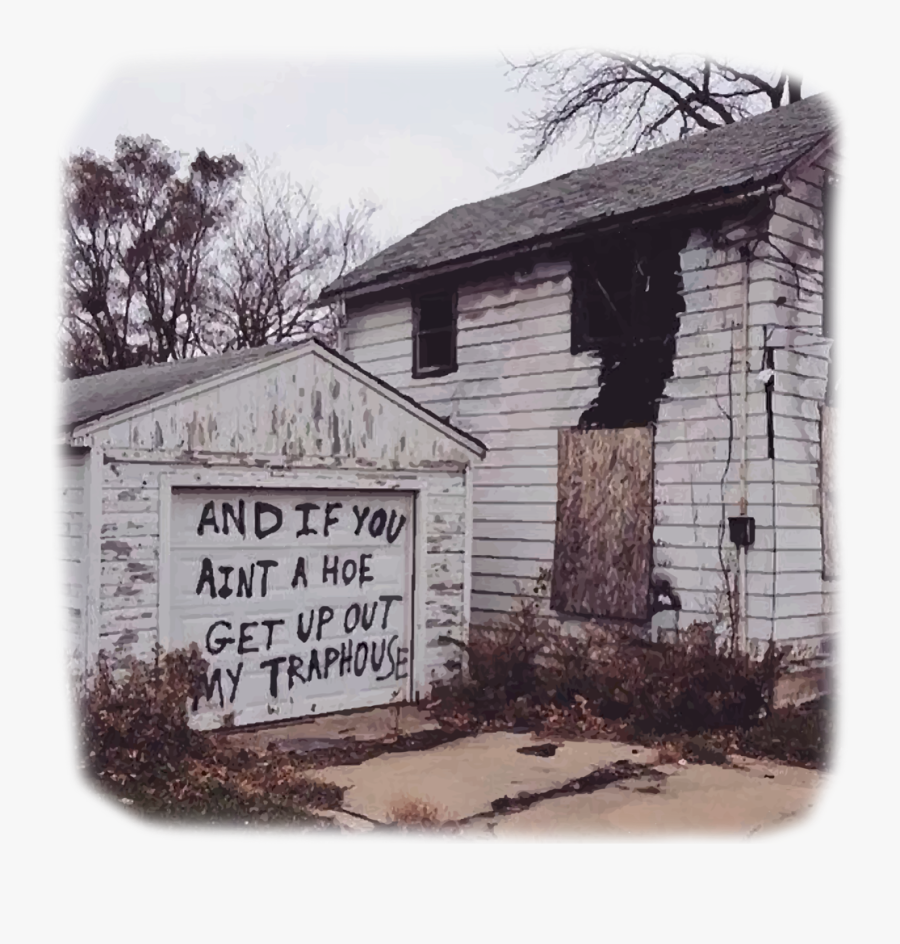 If You Aint A Hoe Get Up Out My Trap House Lyrics Dope House , Free