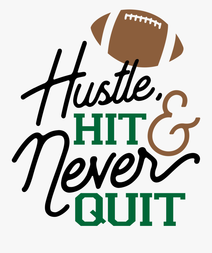 Hustle Hit Never Quit Football, Transparent Clipart