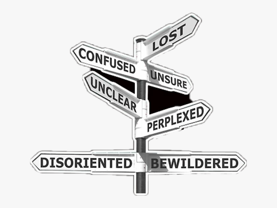 #signpost #disoriented #bewildered #perplexed #unclear - Sign, Transparent Clipart