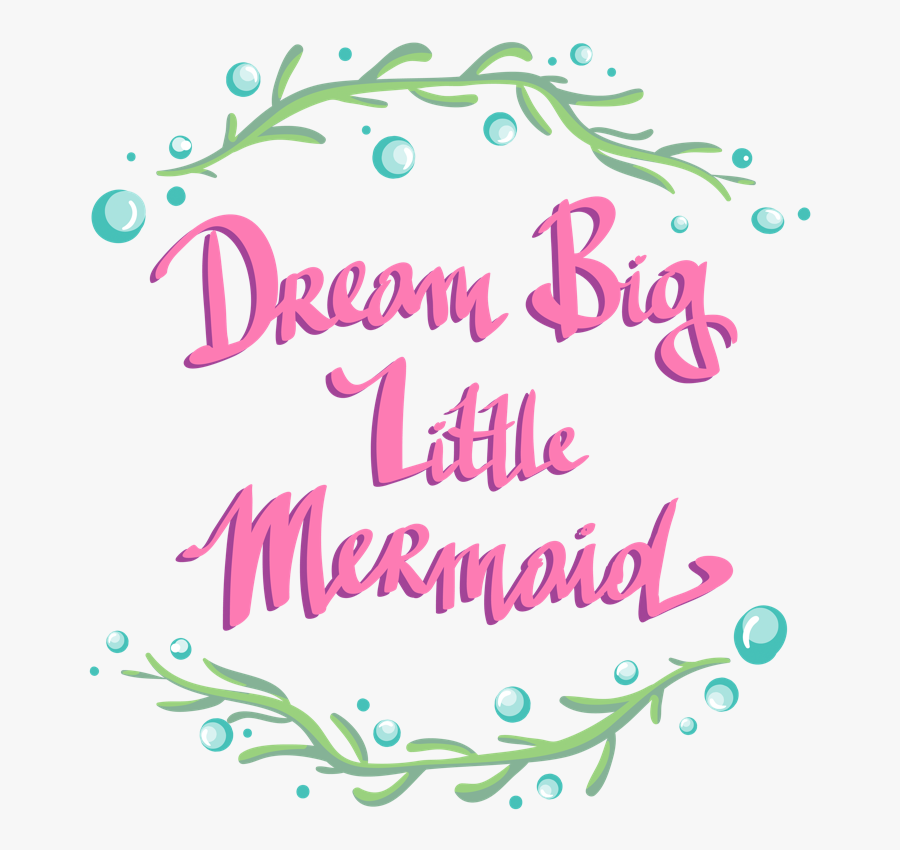 "dream Big Little Mermaid - Dream Big Little Mermaid, Transparent Clipart
