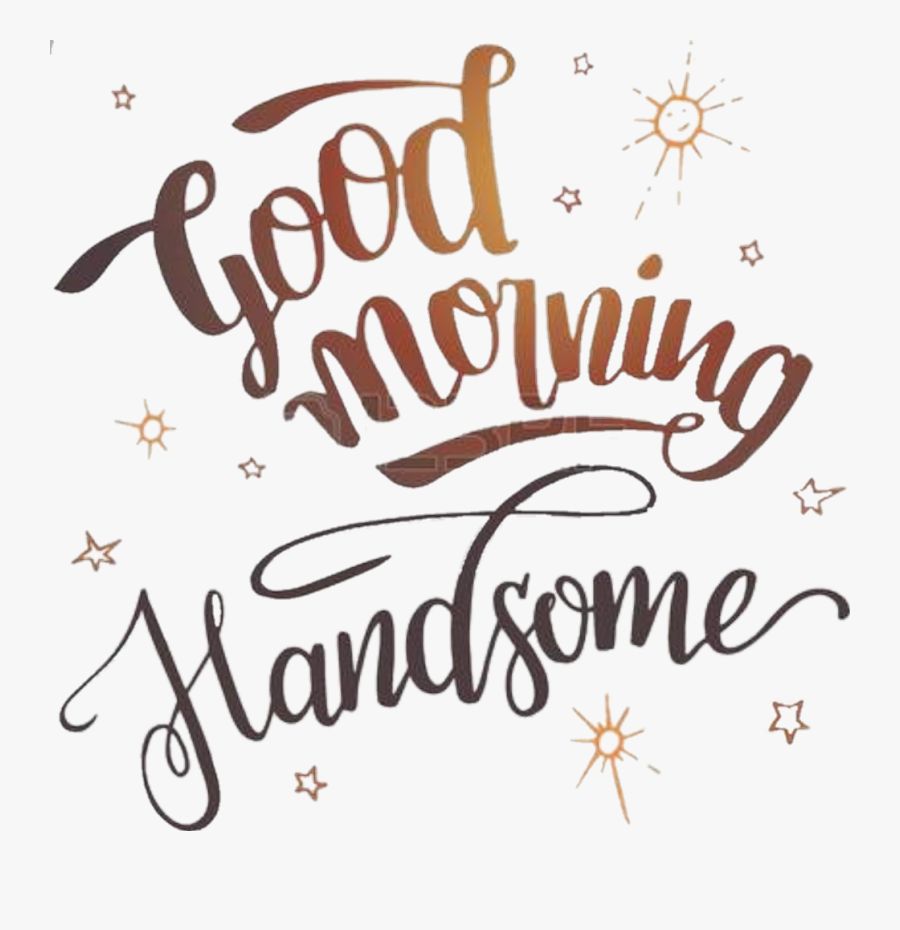 #goodmorning #handsome #notmine - Good Morning Gorgeous Woman, Transparent Clipart