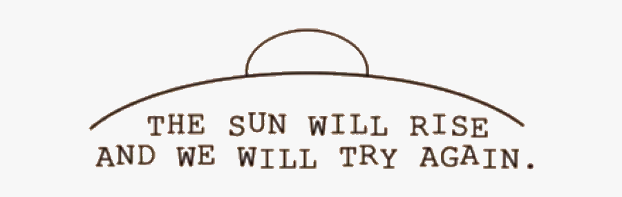 #the #sun #will #rise #and #we #will #try #again #quote - Circle, Transparent Clipart