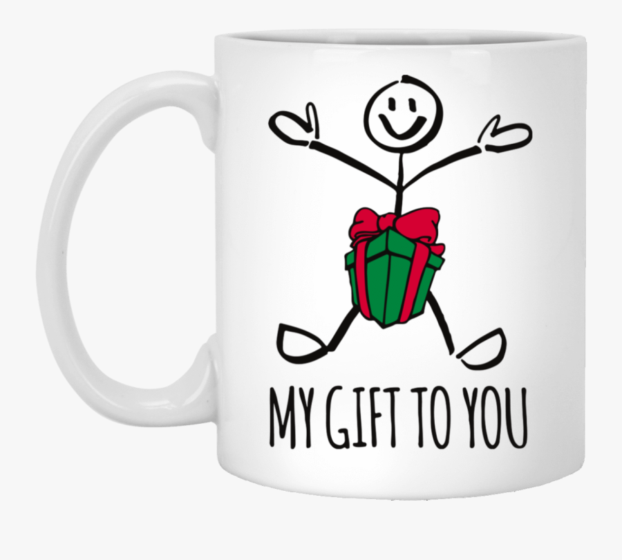 My Gift To You Christmas Coffee Mug Clipart , Png Download - Shut The Fuck Up Coffee Cup, Transparent Clipart
