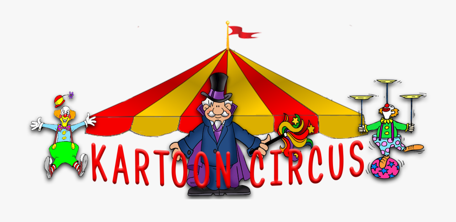 Kartoon Circus - Cartoon, Transparent Clipart