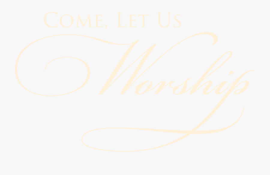 Come Let Us Worship At St - Calligraphy, Transparent Clipart