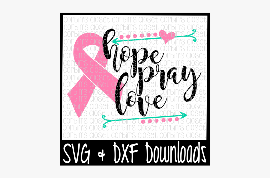 Free Cancer Awareness Svg * Hope Pray Love Cancer Ribbon - Eight And Great Svg, Transparent Clipart