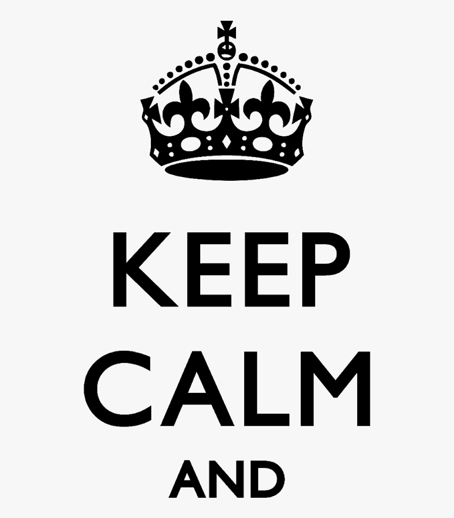 Png Keep Calm Keep Calm And Png- - Keep Calm And Png, Transparent Clipart