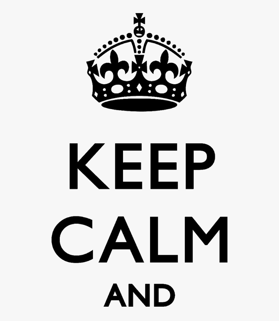 Keep Calm - Keep Calm And Png, Transparent Clipart