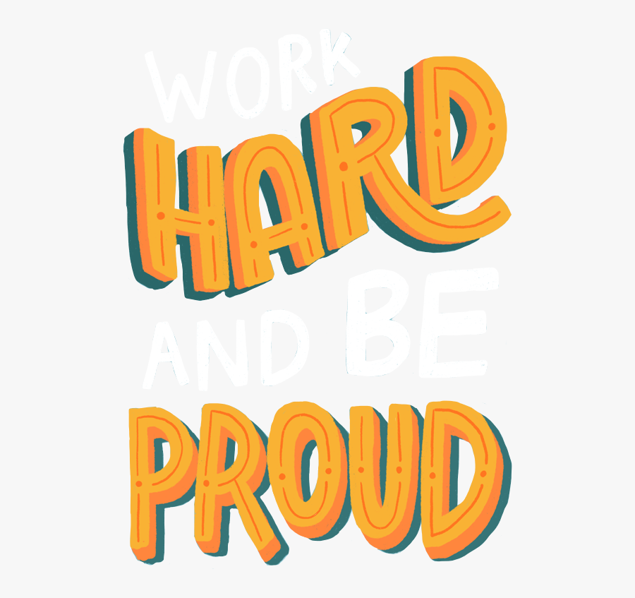 “work Hard And Be Proud” - Calligraphy, Transparent Clipart
