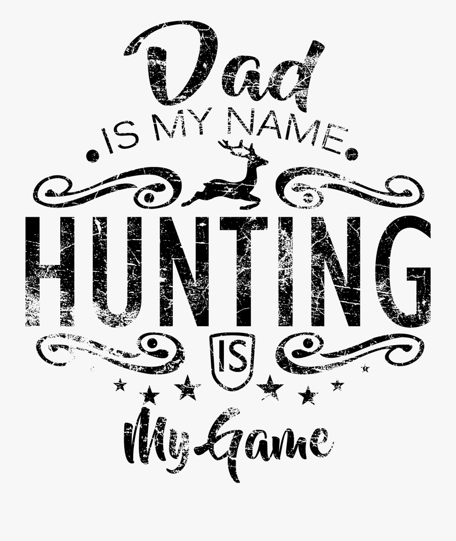 Dad Is My Name Hunting - Illustration, Transparent Clipart