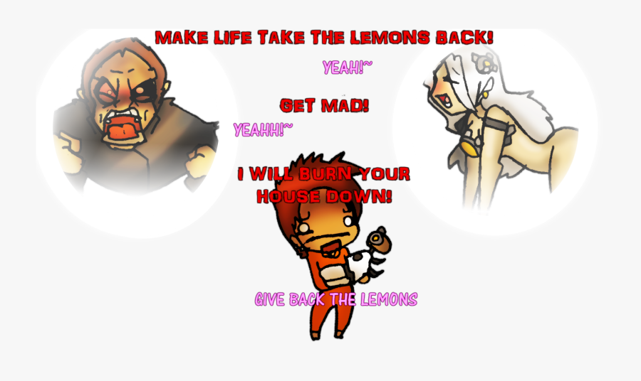 Make Life Take The Lemons Back Get Mad Yeah Will Burn - Combustible Lemons Meme, Transparent Clipart