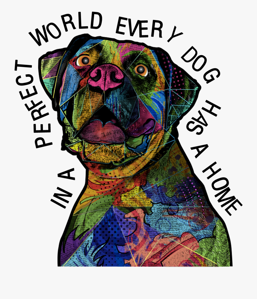 In A Perfect World Every Dog Has A Home - Perfect World Every Dog Would Have A Home And Every, Transparent Clipart
