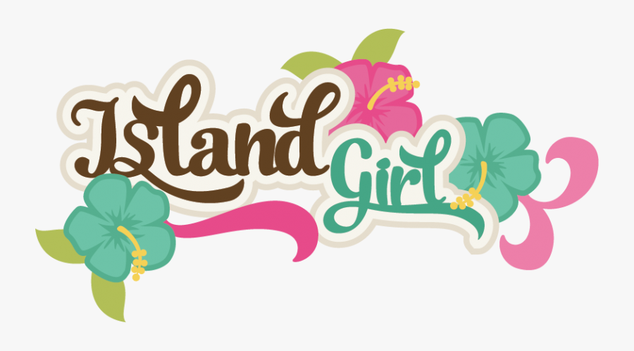 Girl Svg Scrapbook Title - Island Girl Png, Transparent Clipart