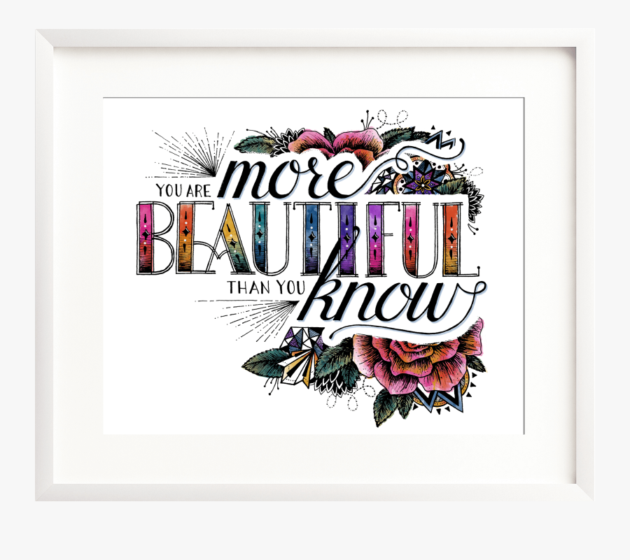 You Are More Beautiful Than You Know - You Are More Beautiful Than You Ll Ever Know, Transparent Clipart