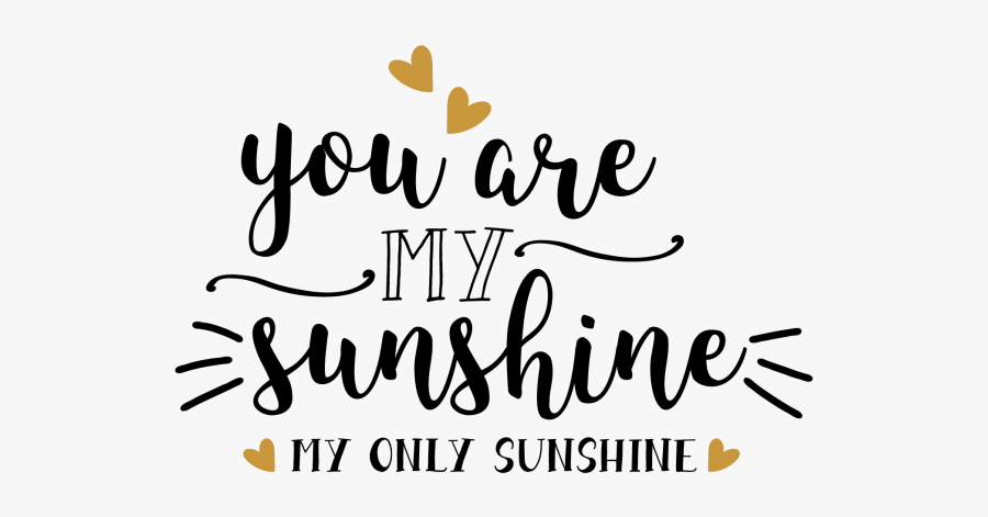 You Are My Sunshine My Only Sunshine - Schöne Sprüche Englisch In Schöner S...