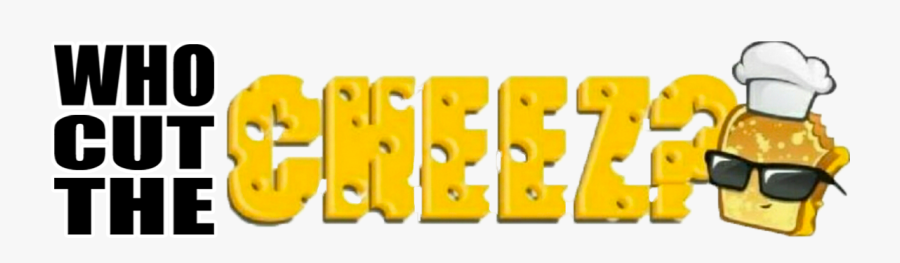 Who Cut The Cheez, Transparent Clipart