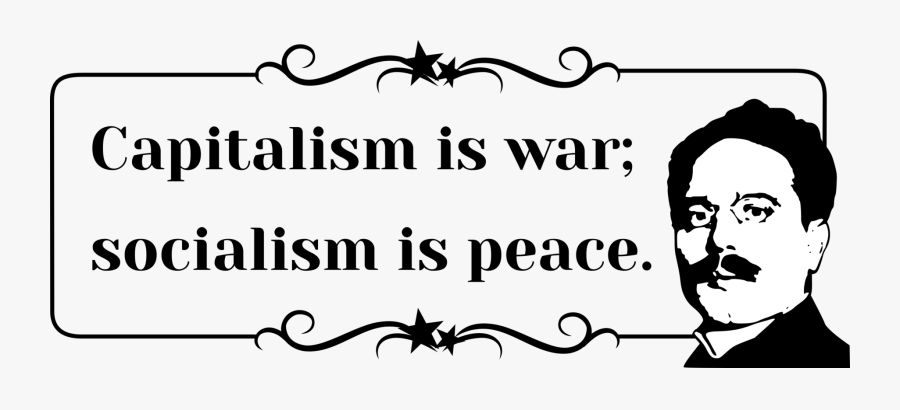 Emotion,art,conversation - Capitalism Is War Socialism Is Peace, Transparent Clipart