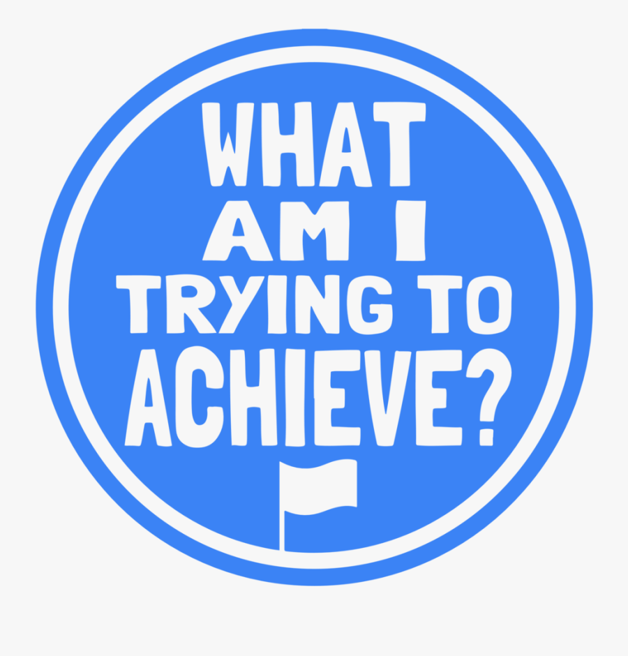 What Am I Trying To Achieve - Circle, Transparent Clipart