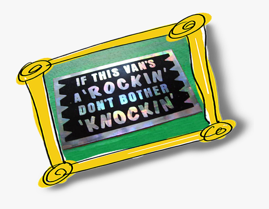 "if This Van"s A Rockin Don"t Bother Knockin, Transparent Clipart