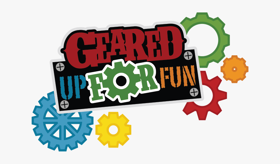 We Are Family - Geared Up For Fun, Transparent Clipart