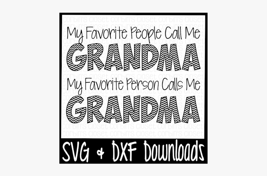 Free Grandma Svg * My Favorite People Call Me Grandma - Poster, Transparent Clipart