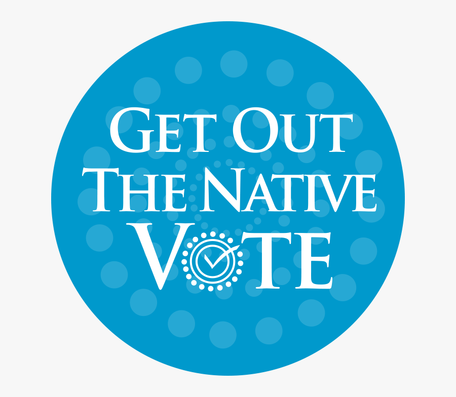 Get Out The Native Vote - Project Trust, Transparent Clipart