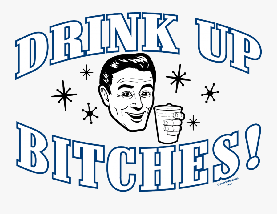 Drink Up Bitches Fun Summer Shot Alcohol Drunk Bar, Transparent Clipart