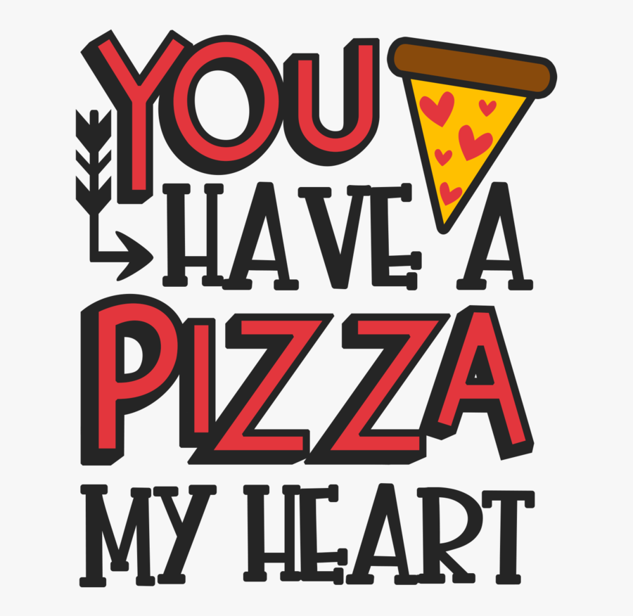 You Have A Pizza Of My Heart, Transparent Clipart