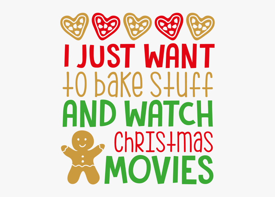 I Just Want To Bake And Watch Christmas Movies, Transparent Clipart
