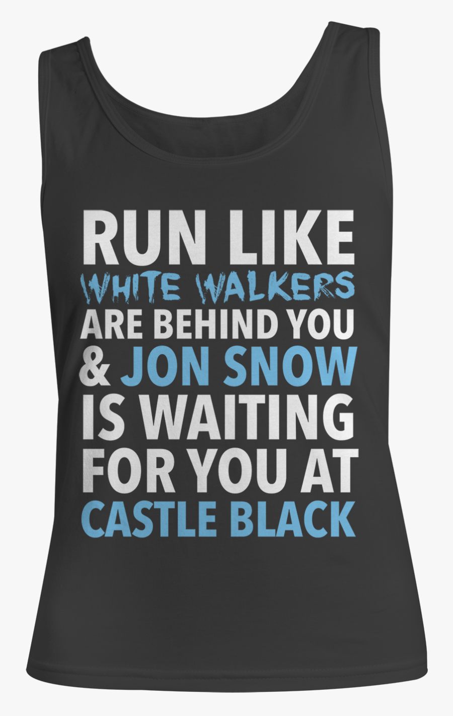 Run Like White Walkers - Game Of Thrones Quotes Tanks, Transparent Clipart